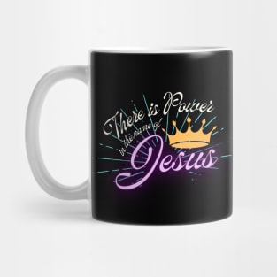 There is Power in the name of Jesus Mug